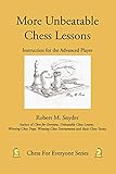 More Unbeatable Chess Lessons: Instruction for the Advanced Player by Robert Snyder