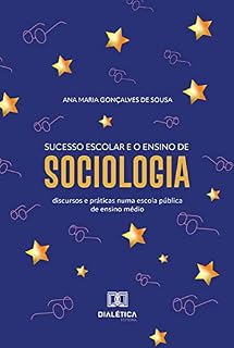 Livro Sucesso escolar e o ensino de Sociologia: discursos e práticas numa escola pública de ensino médio