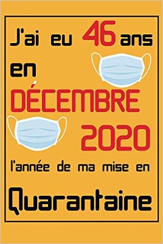 J Ai Eu 46 Ans En L Annee De Ma Mise En Quarantaine Joyeux Anniversaire 46 Ans Cadeau D Anniversaire Drole Pour Les Filles Et Garcons Agenda Drole Celebration Du