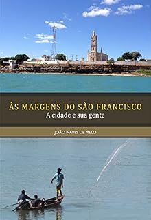 Livro ÀS MARGENS DO SÃO FRANCISCO: A cidade e sua gente