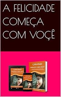 Livro A FELICIDADE COMEÇA COM VOÇÊ