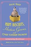 Ham Biscuits, Hostess Gowns, and Other Southern Specialties: An Entertaining Life (with Recipes) by Julia Reed