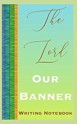 The Lord Our Banner Writing Notebook Ahavaha 9781081197537