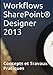 Workflows SharePoint® Designer 2013, Concepts et Travaux Pratiques (French Edition) by Claude Couderc