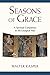 Seasons of Grace: A Spiritual Companion to the Liturgical Year by Walter Kasper
