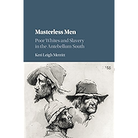 Masterless Men: Poor Whites and Slavery in the Antebellum South (Cambridge Studies on the American South) book cover Masterless Men: Poor Whites and Slavery in the Antebellum South (Cambridge Studies on the American South) book cover