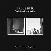 Saul Leiter: Early Black and White Saul Leiter: Early Black and White