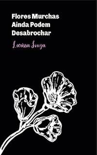 Livro Flores Murchas Ainda Podem Desabrochar