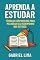 Livro Aprenda a Estudar: Técnicas Comprovadas para Melhorar seu Desempenho nos Estudos