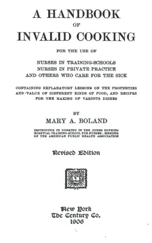 A Handbook Of Invalid Cooking: For The Use Of Nurses In Training-Schools, Nurses In Private Practice And Others Who Care For The Sick