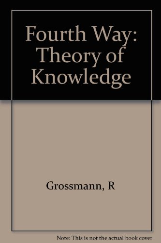 The Fourth Way: A Theory of Knowledge