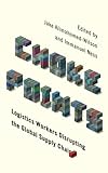 Choke Points: Logistics Workers Disrupting the Global Supply Chain (Wildcat)