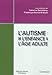 l'autisme de l'enfance à l'âge adulte by