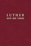 Luther and His Times by