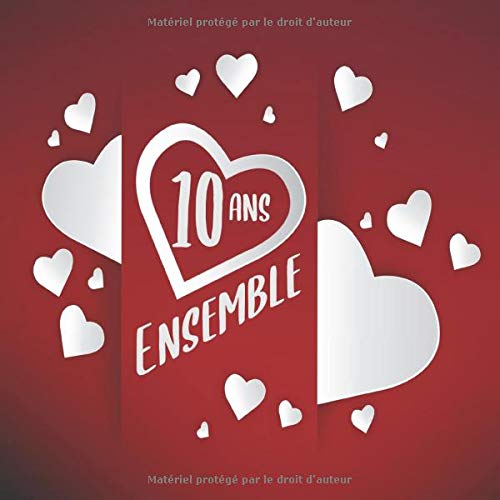 10 Ans Ensemble Livre D Or D Anniversaire De Rencontre Pour Les Couples 100 Pages Decorees A Remplir Cœurs Et Amour French Edition Editions Les Carnets De Boubouille Amazon Com Books