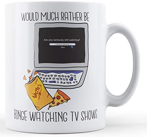 Would Much Rather Be Binge Watching Tv Shows - Printed Mug by Finger prints