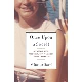 Once Upon a Secret: My Affair with President John F. Kennedy and Its Aftermath