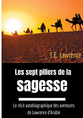 Les sept piliers de la sagesse (French Edition) by T E Lawrence