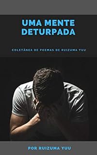 Livro Uma Mente Deturpada: Coletânea de Poemas de Ruizuma Yuu