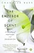 Emperor of Scent Emperor of Scent by Chandler Burr