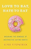 Love to Eat, Hate to Eat: Breaking the Bondage of