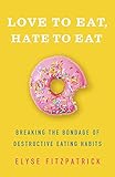 Love to Eat, Hate to Eat: Breaking the Bondage of