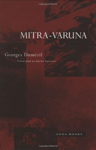Mitra-Varuna: An Essay on Two Indo-European Representations of Sovereignty by Georges Dumézil