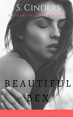 Beautiful Bex - BOOK 4: Dirty Bird Series I (The Dirty Bird Series)