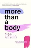 More Than A Body: Your Body Is an Instrument, Not