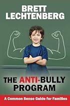 The Anti-Bully Program: A Common Sense Guide for Families (The Common Sense Guide) (Volume 1)