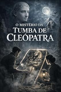 Livro O Mistério da Tumba de Cleopatra: O que foi escondido da história