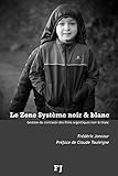 Le Zone système noir & blanc: Gestion du contraste des films argentiques noir & blanc (French Edition) by Frédéric Joncour