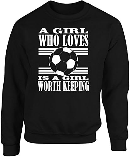 A Girl Who Loves Soccer Is A Girl Worth Keeping - Adult Sweatshirt L Black