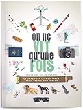 On ne vit qu'une fois : 500 expériences de voyage pour ceux qui aiment avoir une vie bien remplie by