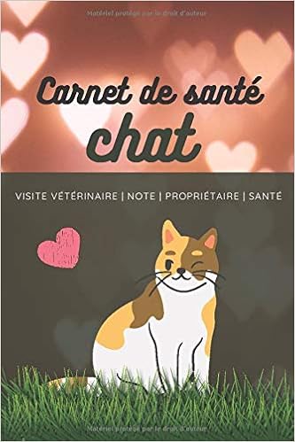 Carnet De Sante Chat Carnet De Sante Utile Et Pratique Pour Suivre L Evolution De Son Chat French Edition Edition Compagnie Amazon Com Books Carnet De Sante Chat Carnet De Sante Utile Et Pratique Pour Suivre L Evolution De Son Chat French Edition Edition Compagnie Amazon Com Books