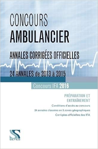 Amazon Fr Concours Ambulancier 24 Annales Corrigees Officielles De 2013 A 2015 Setes Livres