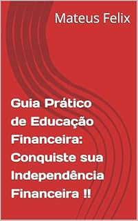 Livro Guia Prático de Educação Financeira: Conquiste sua Independência Financeira !!