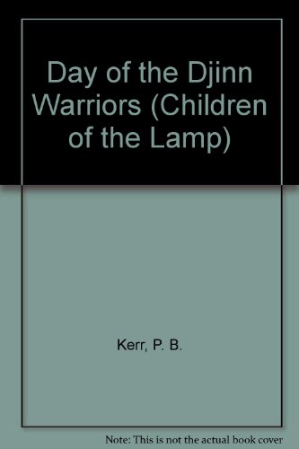 The Day of the Djinn Warriors (Children of the Lamp #4)