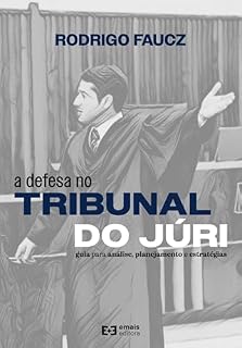 Livro A Defesa no Tribunal do Júri: Guia para análise, planejamento e estratégias