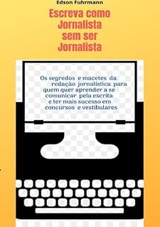 Livro Escreva Como Jornalista Sem Ser Jornalista