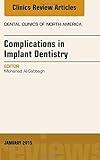 Complications in Implant Dentistry, An Issue of