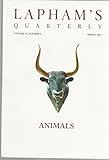 LAPHAM'S Quarterly - ANIMALS - Volume VI, #2. Spring 2013.