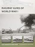 Railway Guns of World War I (New Vanguard) by Marc Romanych, Greg Heuer