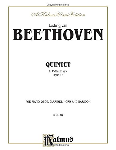 Quintet, Op. 16: Piano, Oboe, Clarinet, Bassoon, & Horn (Kalmus Edition)