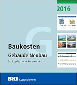 Bki Baukosten Neubau 2016 Teil 1 Statistische Kostenkennwerte Gebaude Amazon De Bki Baukosteninformationszentrum Bucher