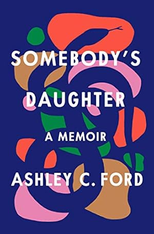 Somebody's Daughter by Ashley C. Ford