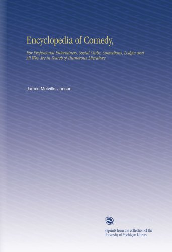 Encyclopedia of Comedy,: For Professional Entertainers, Social Clubs, Comedians, Lodges and All Who Are in Search of Humorous Literature. Encyclopedia of Comedy,: For Professional Entertainers, Social Clubs, Comedians, Lodges and All Who Are in Search of Humorous Literature.