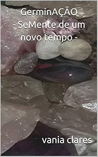 Livro GERMINAÇÃO  - SEMENTE DE UM NOVO TEMPO -