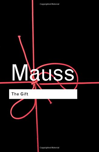 The Gift: The Form and Reason for Exchange in Archaic Societies (Routledge Classics), by Marcel Mauss The Gift: The Form and Reason for Exchange in Archaic Societies (Routledge Classics), by Marcel Mauss