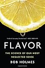Flavor: The Science of Our Most Neglected Sense